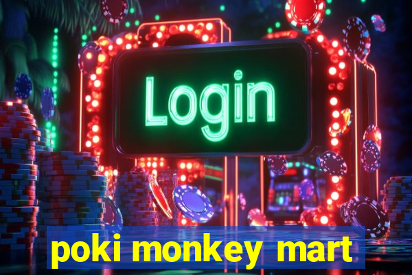 poki monkey mart